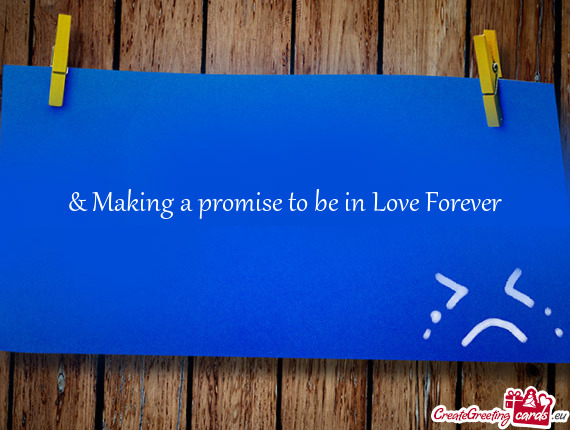 & Making a promise to be in Love Forever