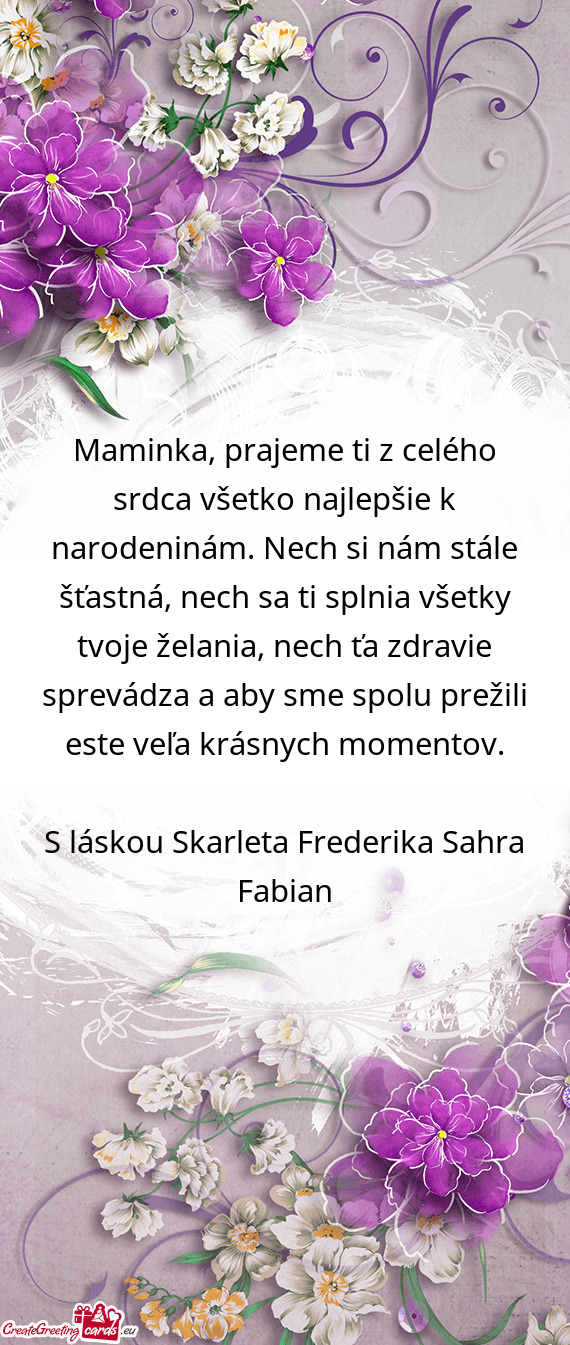 , nech sa ti splnia všetky tvoje želania, nech ťa zdravie sprevádza a aby sme spolu prežili es