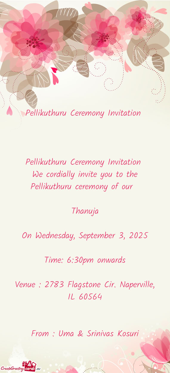 We cordially invite you to the Pellikuthuru ceremony of our