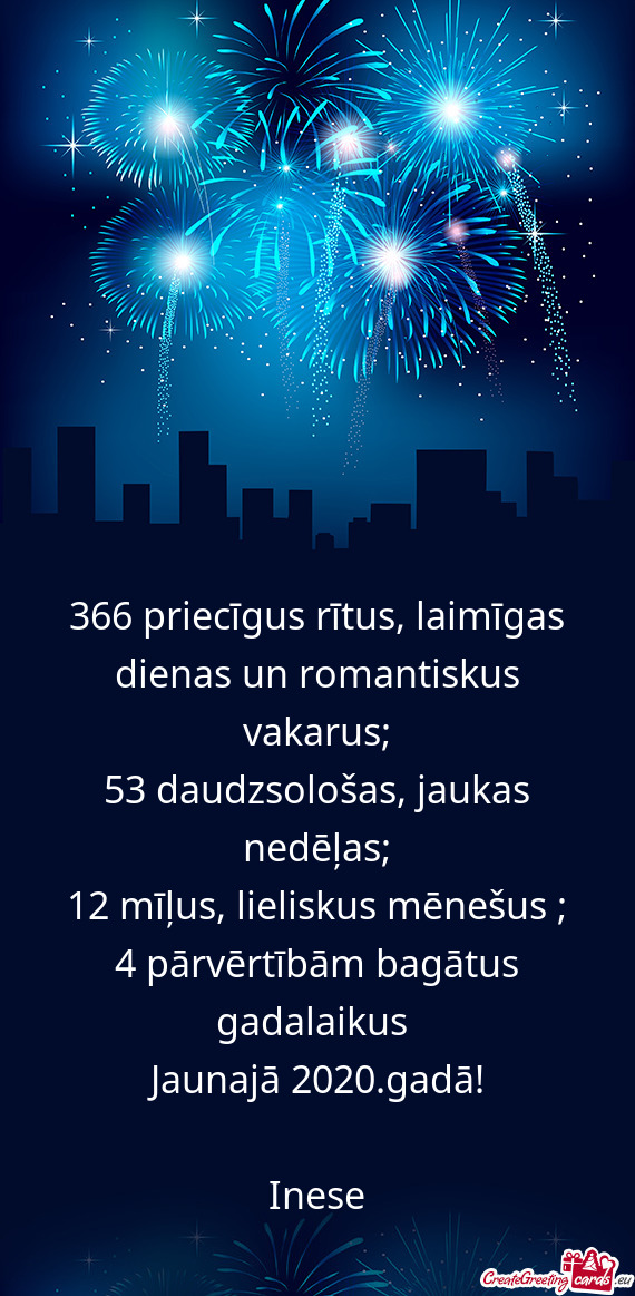 366 priecīgus rītus, laimīgas dienas un romantiskus vakarus;