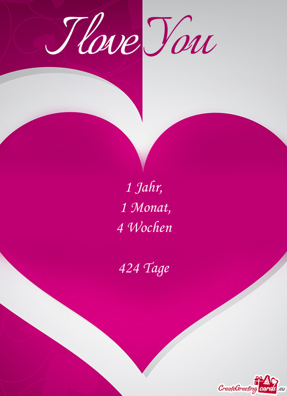 4 Wochen 
 
 424 Tage