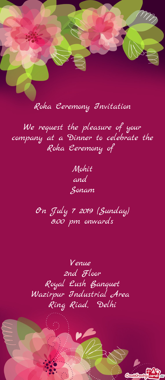 A Ceremony of 
 
 Mohit
 and 
 Sonam
 
 On July 7 2019 (Sunday)
 8