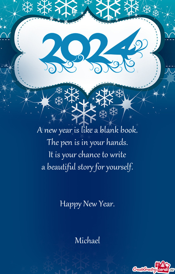 A new year is like a blank book.  The pen is in your