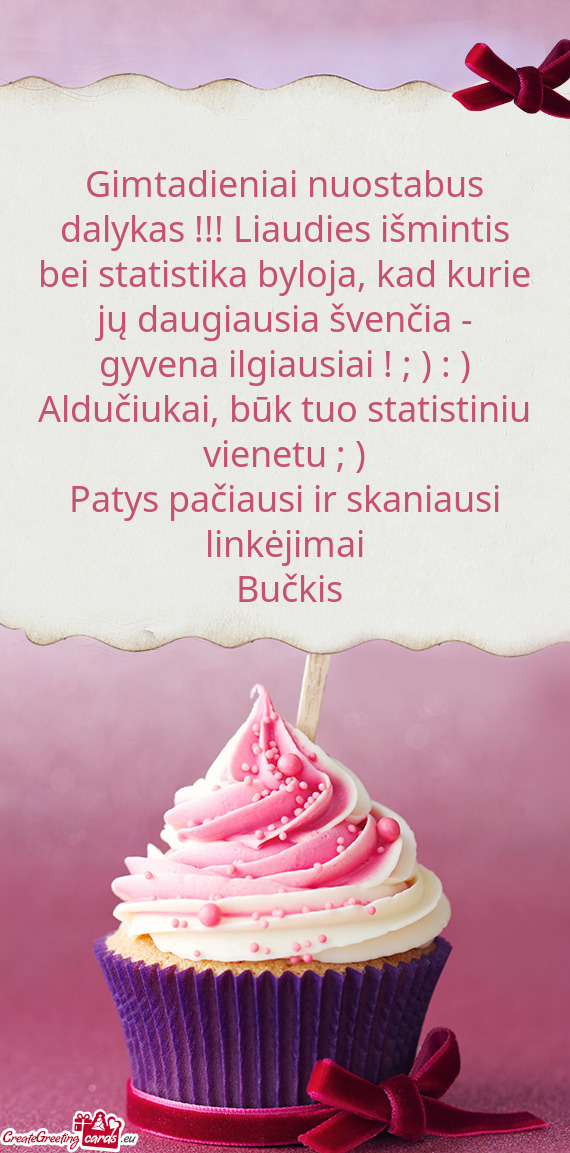 A švenčia - gyvena ilgiausiai ! ; ) : )