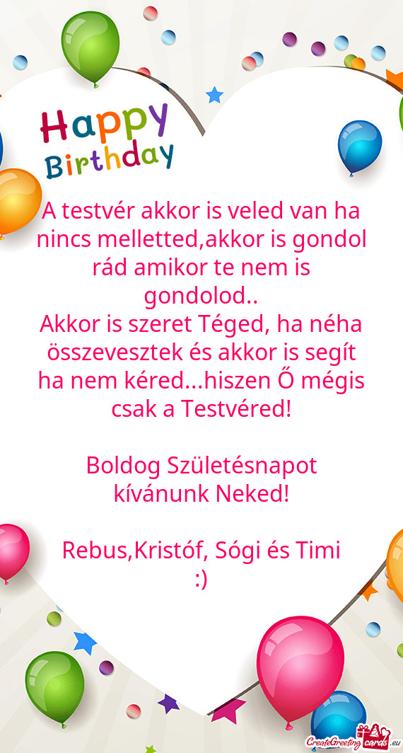 A testvér akkor is veled van ha nincs melletted,akkor is gondol rád amikor te nem is gondolod