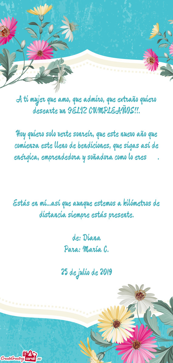 A ti mujer que amo, que admiro, que extraño quiero desearte un FELIZ CUMPLEAÑOS