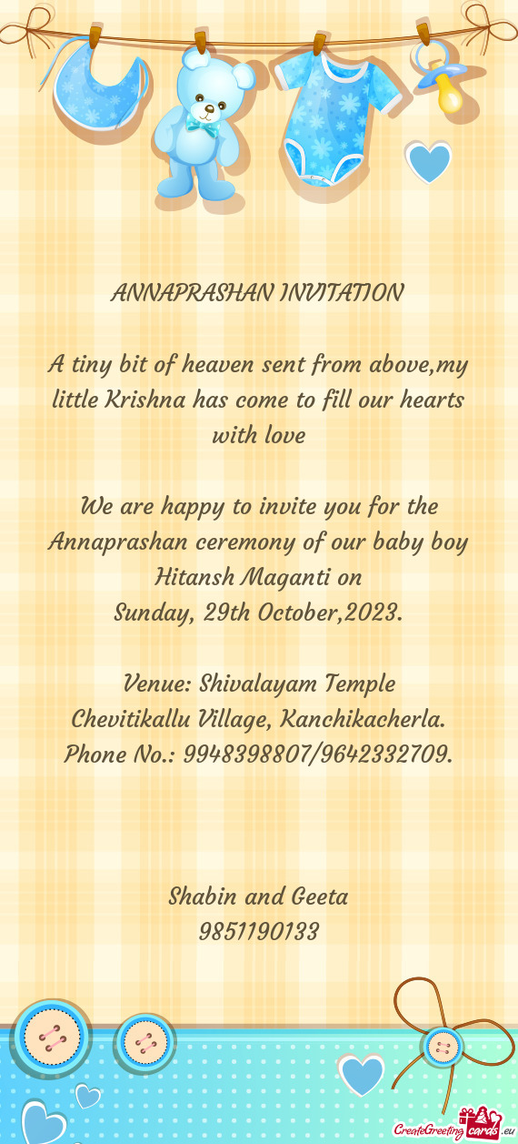 A tiny bit of heaven sent from above,my little Krishna has come to fill our hearts with love