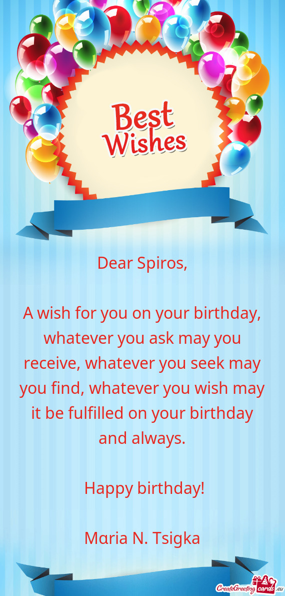 A wish for you on your birthday, whatever you ask may you receive, whatever you seek may you find, w