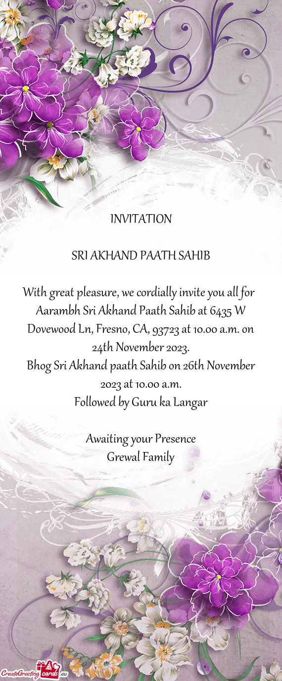 Aarambh Sri Akhand Paath Sahib at 6435 W Dovewood Ln, Fresno, CA, 93723 at 10.00 a.m. on 24th Novemb