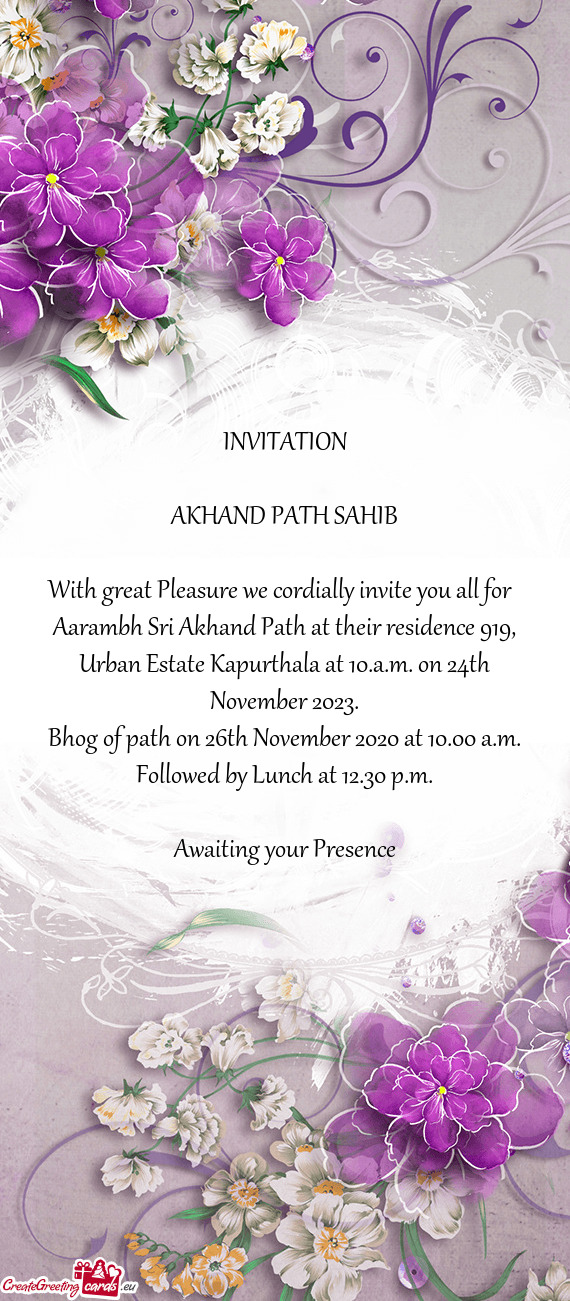 Aarambh Sri Akhand Path at their residence 919, Urban Estate Kapurthala at 10.a.m. on 24th November