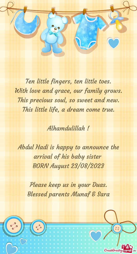 Abdul Hadi is happy to announce the arrival of his baby sister