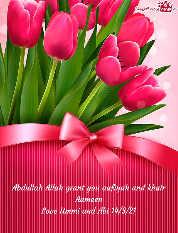 Abdullah Allah grant you aafiyah and khair Aameen