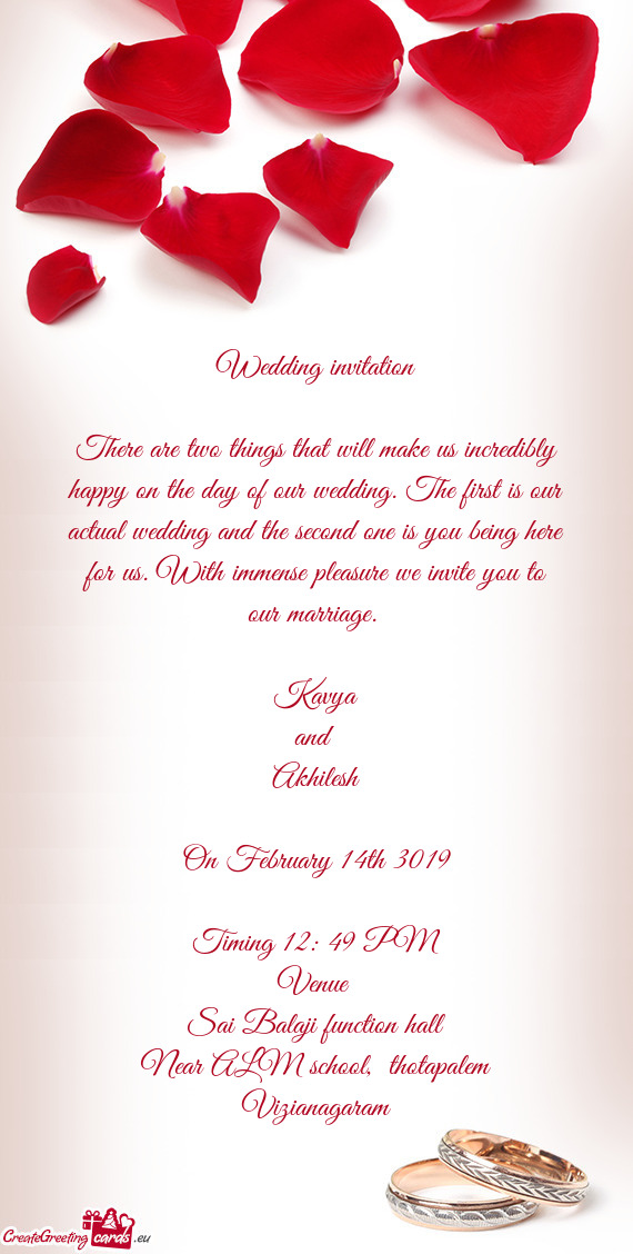 Actual wedding and the second one is you being here for us. With immense pleasure we invite you to o