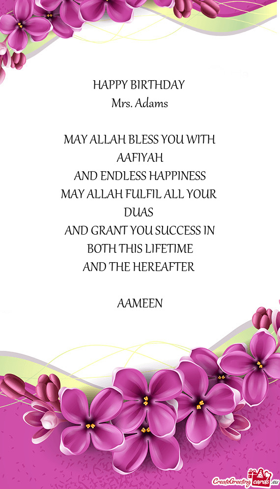 Adams
 
 MAY ALLAH BLESS YOU WITH
 AAFIYAH 
 AND ENDLESS HAPPINESS
 MAY ALLAH FULFIL ALL YOUR 
 DU