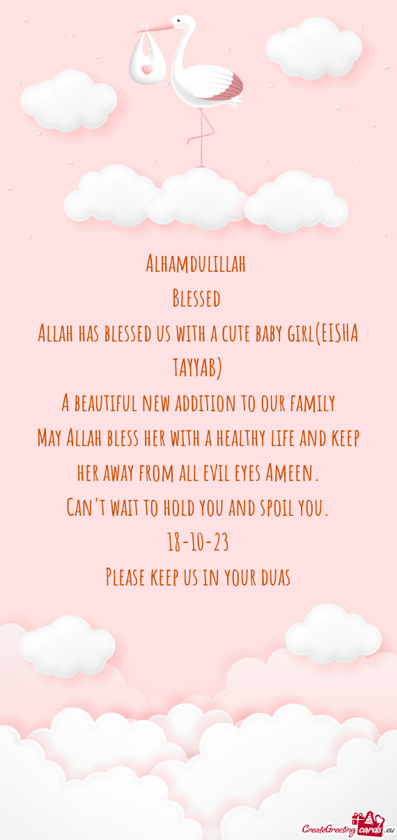 Addition to our family May Allah bless her with a healthy life and keep her away from all evil eyes