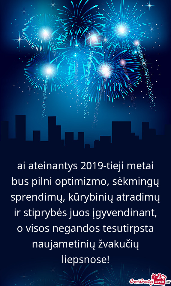 Ai ateinantys 2019-tieji metai bus pilni optimizmo, sėkmingų sprendimų, kūrybinių atradimų ir