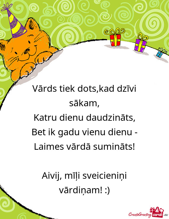 Aivij, mīļi sveicieniņi vārdiņam! :)