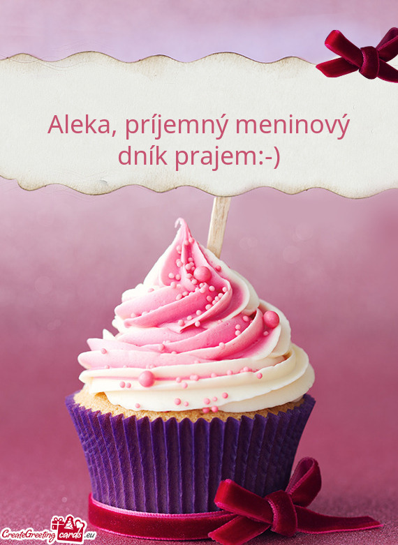 Aleka, príjemný meninový dník prajem:-)