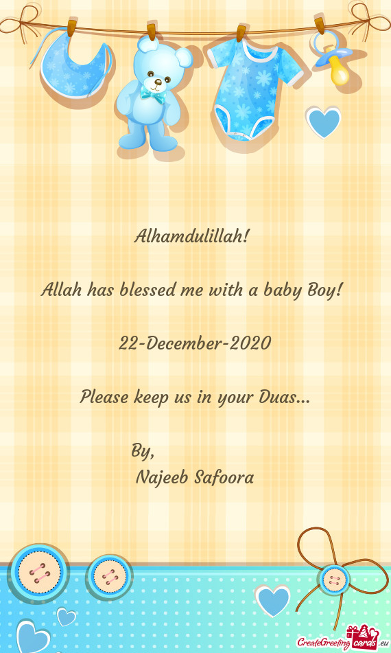 Alhamdulillah!     Allah has blessed me with a baby Boy!