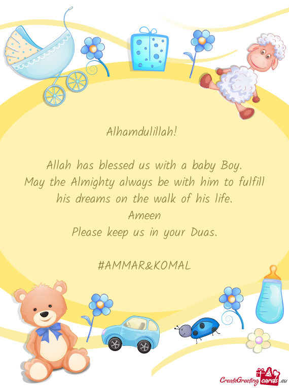 Alhamdulillah!     Allah has blessed us with a baby Boy.