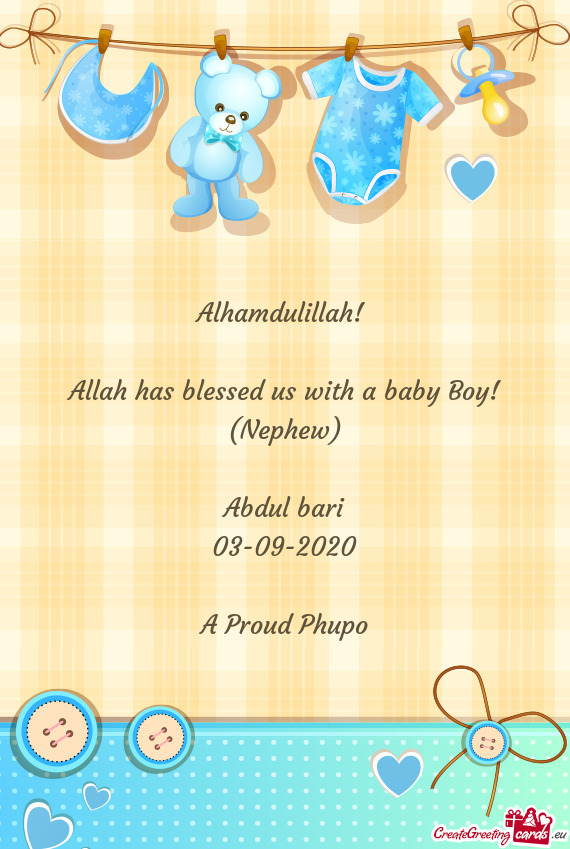 Alhamdulillah!     Allah has blessed us with a baby Boy!