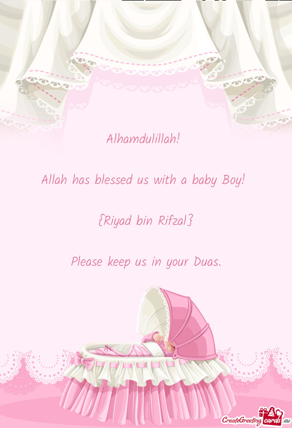 Alhamdulillah!     Allah has blessed us with a baby Boy!