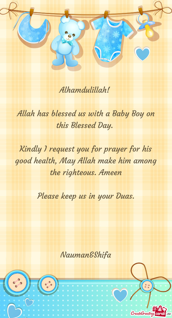 Alhamdulillah!     Allah has blessed us with a Baby Boy on