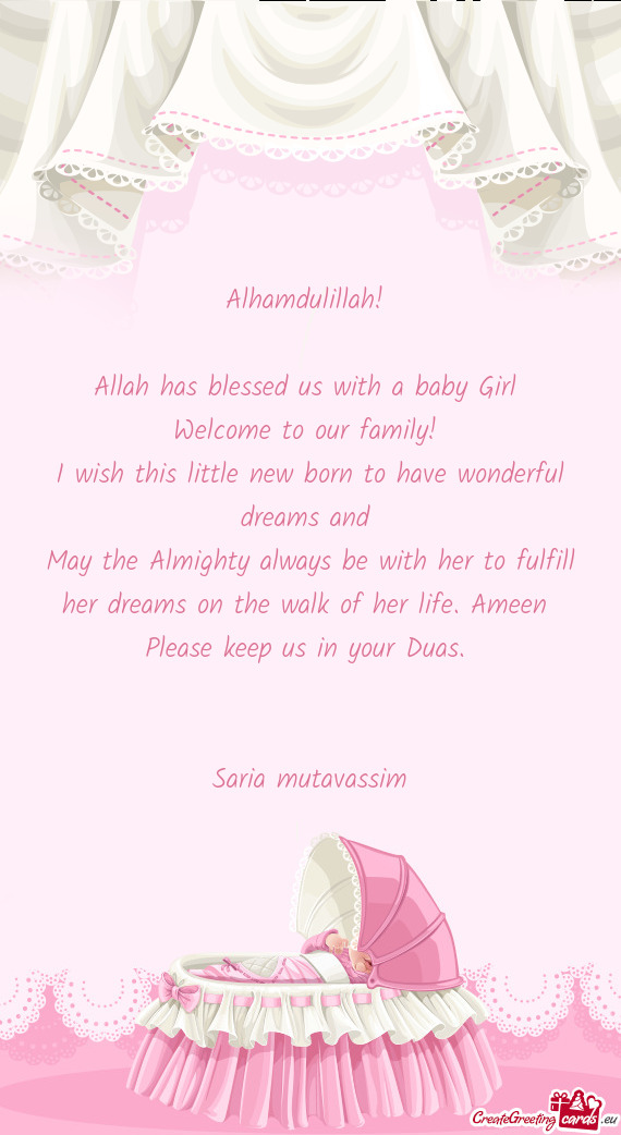 Alhamdulillah!     Allah has blessed us with a baby Girl