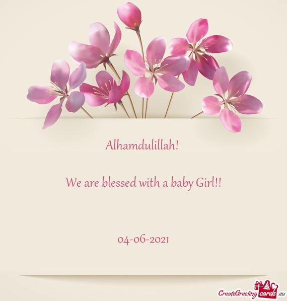 Alhamdulillah!     We are blessed with a baby Girl!!