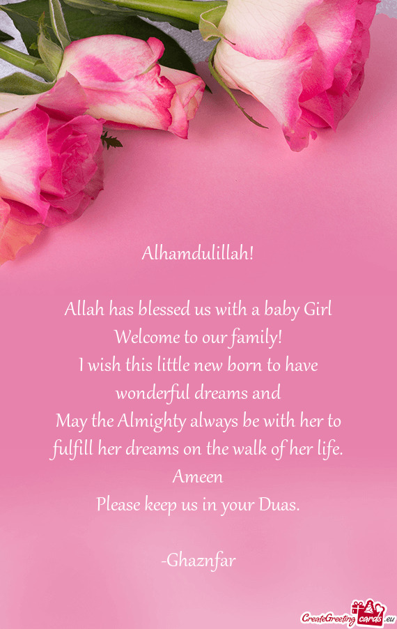 Alhamdulillah!    Allah has blessed us with a baby Girl