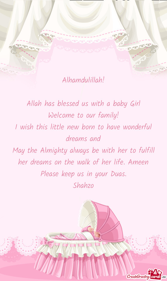 Alhamdulillah!    Allah has blessed us with a baby Girl