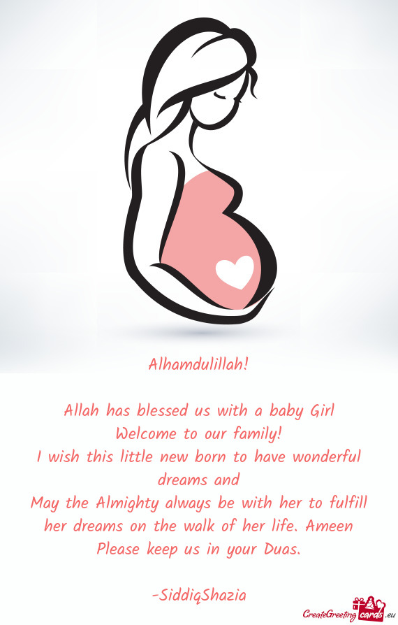 Alhamdulillah!    Allah has blessed us with a baby Girl