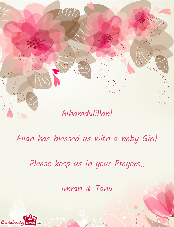 Alhamdulillah!    Allah has blessed us with a baby Girl!