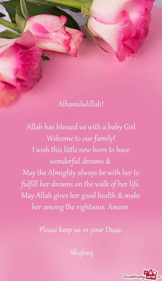 Alhamdulillah!    Allah has blessed us with a baby Girl