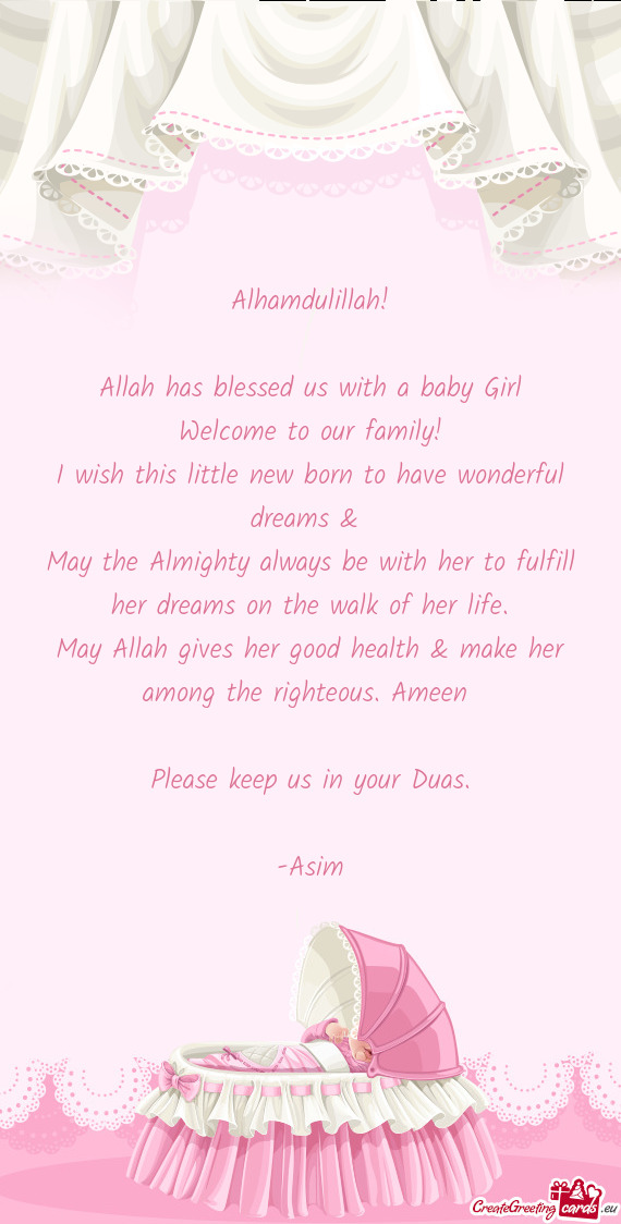 Alhamdulillah!    Allah has blessed us with a baby Girl