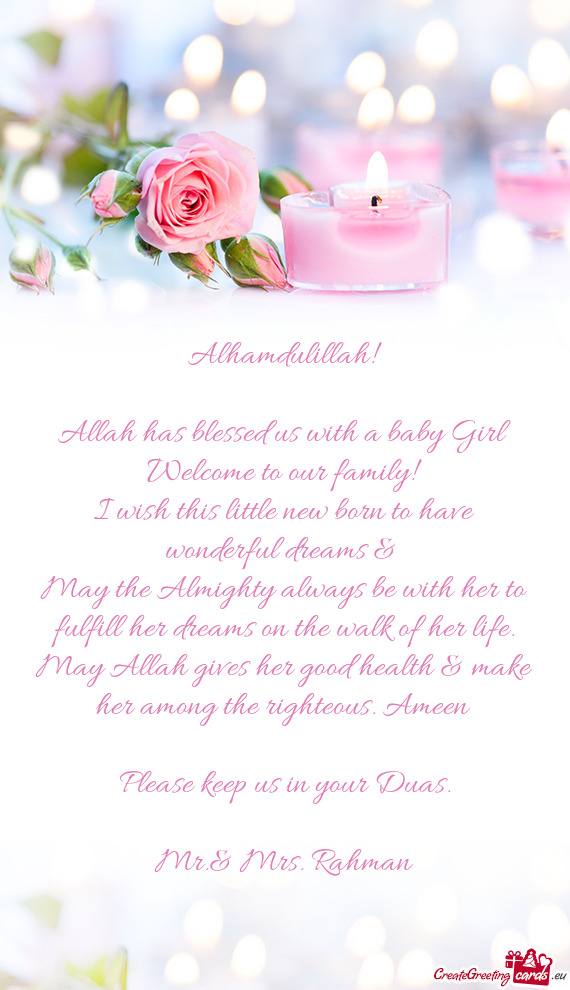 Alhamdulillah!    Allah has blessed us with a baby Girl