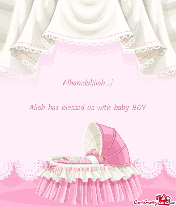 Alhamdulillah...!    Allah has blessed us with baby BOY