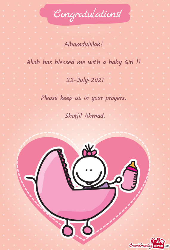 Alhamdulillah! 
 
 Allah has blessed me with a baby Girl !! 
 
 22-July-2021
 
 Please keep us in yo