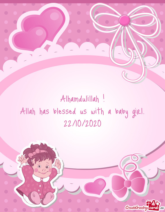 Alhamdulillah !  Allah has blessed us with a baby girl.