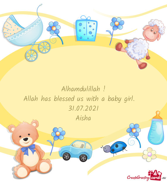 Alhamdulillah !  Allah has blessed us with a baby girl.