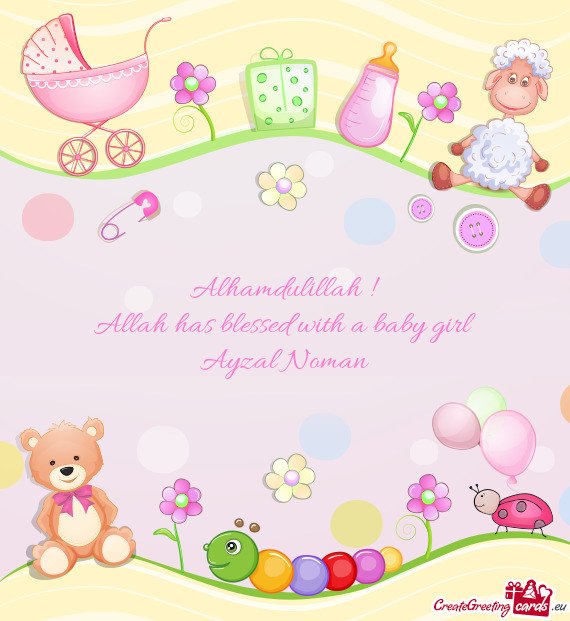 Alhamdulillah !  Allah has blessed with a baby girl  Ayzal