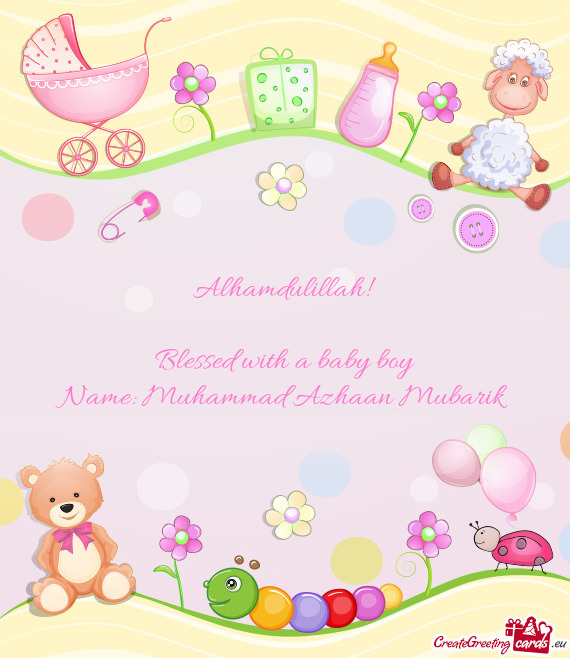 Alhamdulillah! 
 
 Blessed with a baby boy
 Name