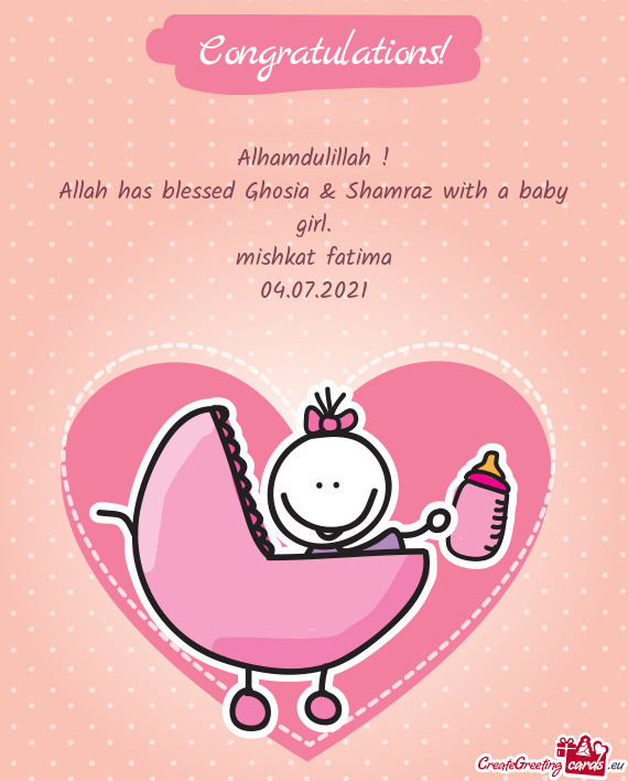 Alhamdulillah !
 Allah has blessed Ghosia & Shamraz with a baby girl