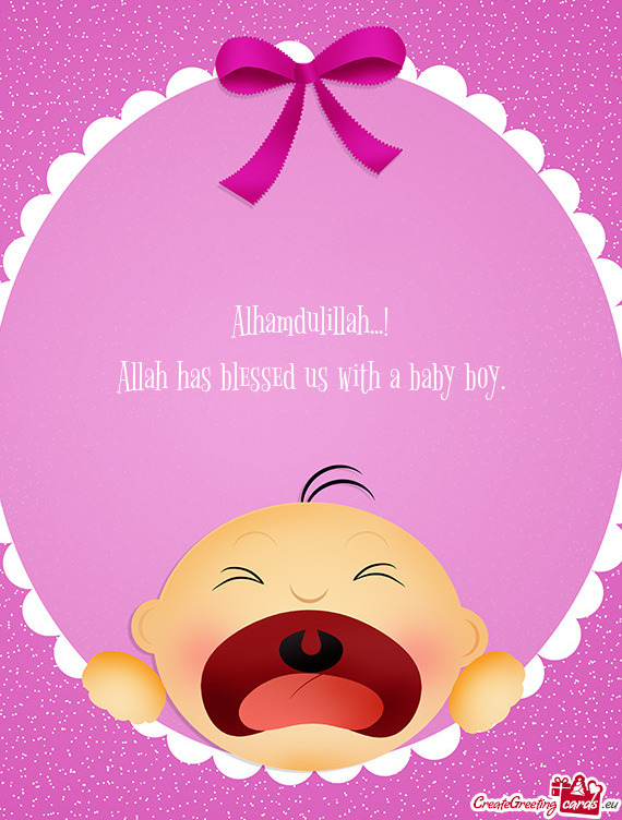 Alhamdulillah...!  Allah has blessed us with a baby boy.