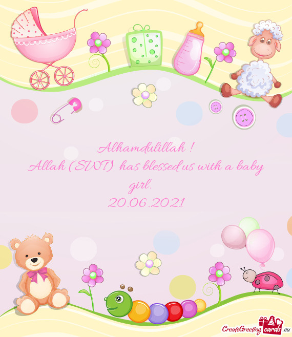 Alhamdulillah !
 Allah (SWT) has blessed us with a baby girl