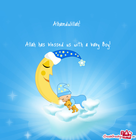 Alhamdulillah!     Allah has blessed us with a baby Boy!