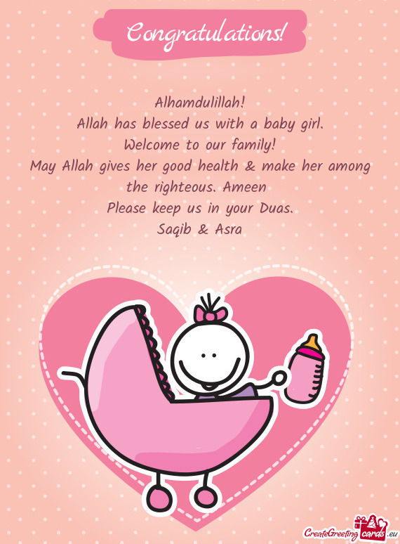 Alhamdulillah!
 Allah has blessed us with a baby girl