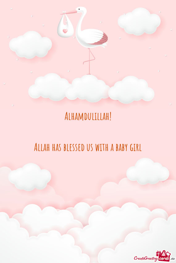 Alhamdulillah!    Allah has blessed us with a baby girl
