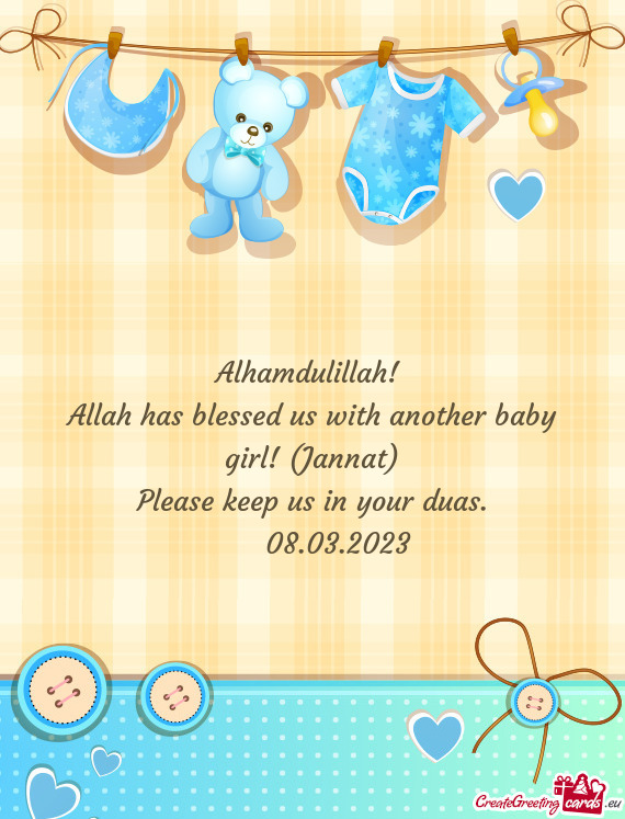 Alhamdulillah! Allah has blessed us with another baby girl! (Jannat) Please keep us in your duas