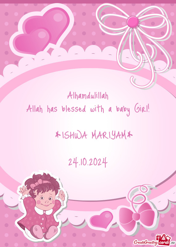 Alhamdulillah Allah has blessed with a baby Girl!  *ISHWA MARIYAM* 24